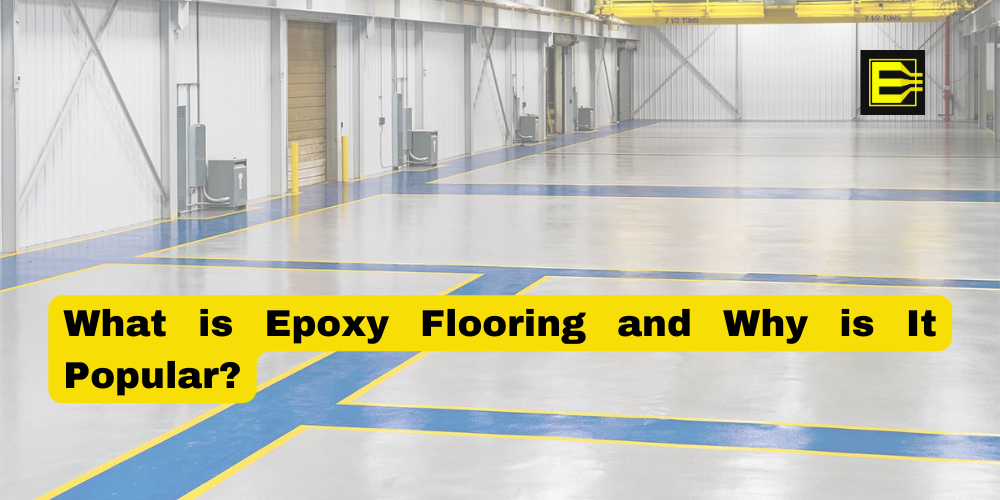 What is Epoxy Flooring and Why is It Popular?