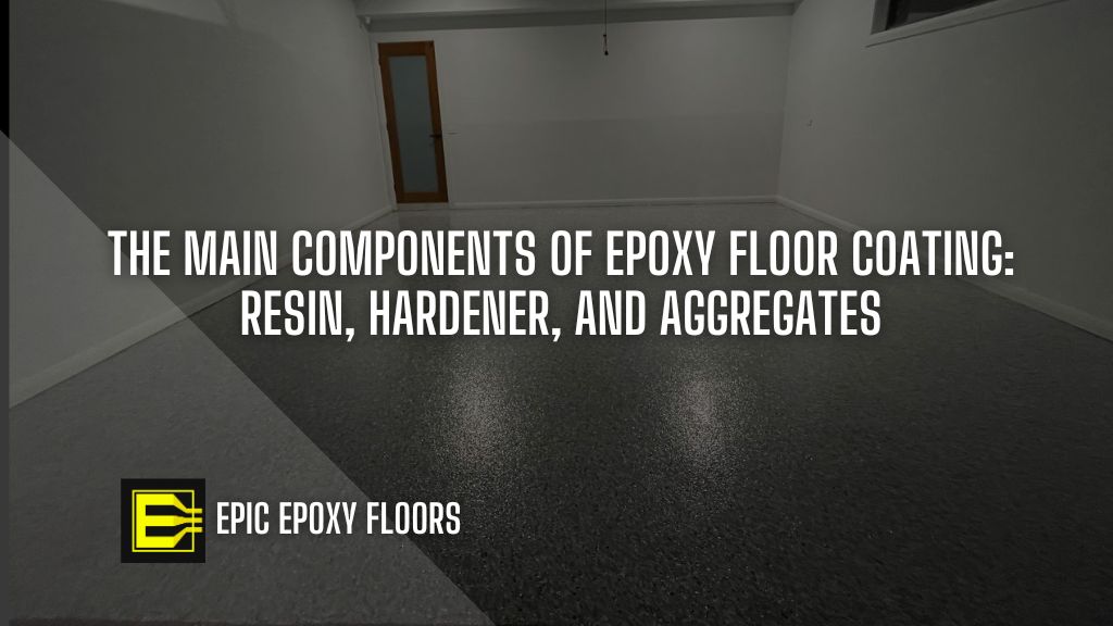 The Main Components of Epoxy Floor Coating: Resin, Hardener, and Aggregates