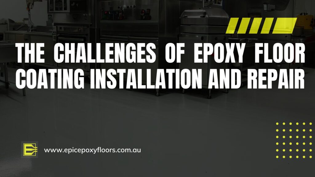 The Challenges of Epoxy Floor Coating Installation and Repair