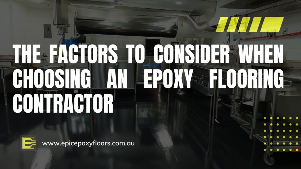 The Factors to Consider When Choosing an Epoxy Flooring Contractor