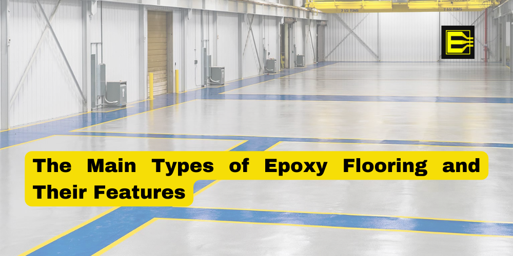 The Main Types of Epoxy Flooring and Their Features