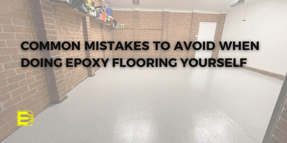 Common Mistakes to Avoid when Doing Epoxy Flooring Yourself