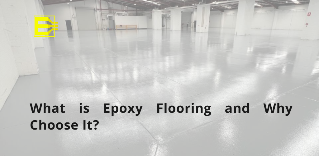 What is Epoxy Flooring and Why Choose It?